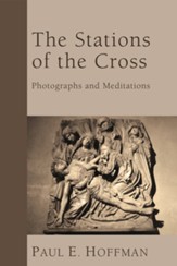 The Stations of the Cross: Photographs and Meditations - eBook