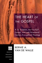 The Heart of the Gospel: A. B. Simpson, the Fourfold Gospel, and Late Nineteenth-Century Evangelical Theology - eBook