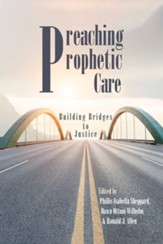 Preaching Prophetic Care: Building Bridges to Justice - eBook