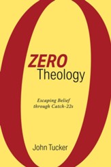 Zero Theology: Escaping Belief through Catch-22s - eBook