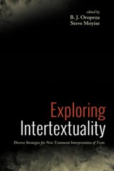 Exploring Intertextuality: Diverse Strategies for New Testament Interpretation of Texts - eBook
