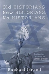 Old Historians, New Historians, No Historians: The Derailed Debate on the Genesis of Israel - eBook
