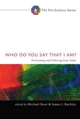 Who Do You Say That I Am?: Proclaiming and Following Jesus Today - eBook