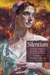 Silentium: And Other Reflections On Memory, Sorrow, Place, and the Sacred - eBook