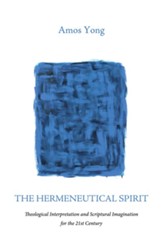 The Hermeneutical Spirit: Theological Interpretation and Scriptural Imagination for the 21st Century - eBook