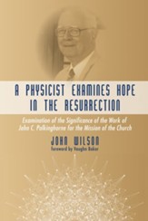 A Physicist Examines Hope in the Resurrection: Examination of the Significance of the Work of John C. Polkinghorne for the Mission of the Church - eBook