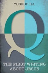 Q, the First Writing about Jesus - eBook