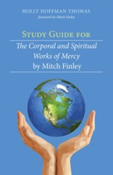 Study Guide for The Corporal and Spiritual Works of Mercy by Mitch Finley - eBook