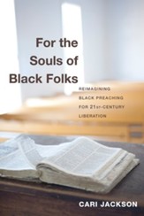 For the Souls of Black Folks: Reimagining Black Preaching for Twenty-First-Century Liberation - eBook