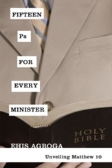Fifteen Ps for Every Minister: Unveiling Matthew 10 - eBook