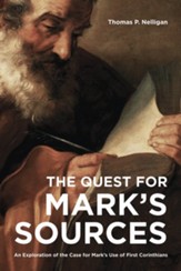 The Quest for Mark's Sources: An Exploration of the Case for Mark's Use of First Corinthians - eBook
