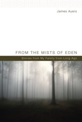 From the Mists of Eden: Stories from My Family from Long Ago - eBook