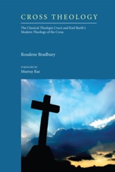 Cross Theology: The Classical Theologia Crucis and Karl Barth's Modern Theology of the Cross - eBook