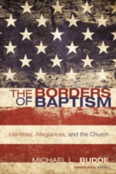 The Borders of Baptism: Identities, Allegiances, and the Church - eBook