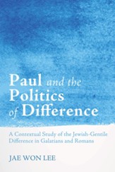 Paul and the Politics of Difference: A Contextual Study of the Jewish-Gentile Difference in Galatians and Romans - eBook