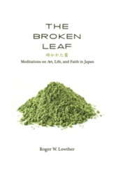 The Broken Leaf: Meditations on Art, Life, and Faith in Japan - eBook