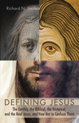 Defining Jesus: The Earthly, the Biblical, the Historical, and the Real Jesus, and How Not to Confuse Them - eBook