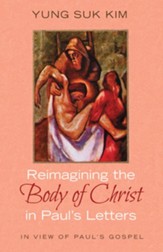 Reimagining the Body of Christ in Paul's Letters: In View of Paul's Gospel - eBook