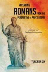 Rereading Romans from the Perspective of Paul's Gospel: A Literary and Theological Commentary - eBook