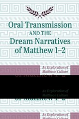 Oral Transmission and the Dream Narratives of Matthew 1-2: An Exploration of Matthean Culture Using Memory Techniques - eBook
