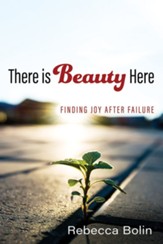 There is Beauty Here: Finding Joy After Failure - eBook