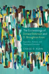 The Ecclesiology of Donald Robinson and D. Broughton Knox: Exposition, Analysis, and Theological Evaluation - eBook