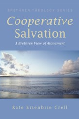 Cooperative Salvation: A Brethren View of Atonement - eBook