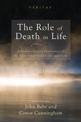 The Role of Death in Life: A Multidisciplinary Examination of the Relationship between Life and Death - eBook