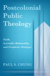 Postcolonial Public Theology: Faith, Scientific Rationality, and Prophetic Dialogue - eBook