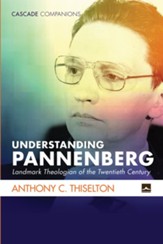 Understanding Pannenberg: Landmark Theologian of the Twentieth Century - eBook