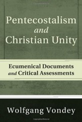 Pentecostalism and Christian Unity: Ecumenical Documents and Critical Assessments - eBook