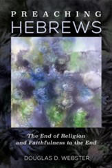 Preaching Hebrews: The End of Religion and Faithfulness to the End - eBook
