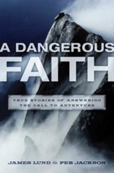 A Dangerous Faith: True Stories of Answering the Call to Adventure - eBook