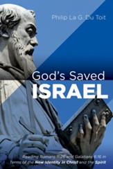 God's Saved Israel: Reading Romans 11:26 and Galatians 6:16 in Terms of the New Identity in Christ and the Spirit - eBook