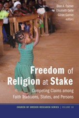 Freedom of Religion at Stake: Competing Claims among Faith Traditions, States, and Persons - eBook