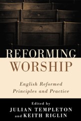 Reforming Worship: English Reformed Principles and Practice - eBook