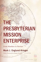 The Presbyterian Mission Enterprise: From Heathen to Partner - eBook