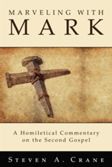 Marveling with Mark: A Homiletical Commentary on the Second Gospel - eBook