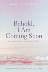 Behold, I Am Coming Soon: Meditations on the Apocalypse of John - eBook