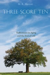 Three Score Ten: Reflections on Aging and the End of Life - eBook