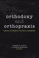 Orthodoxy and Orthopraxis: Essays in Tribute to Paul Livermore - eBook
