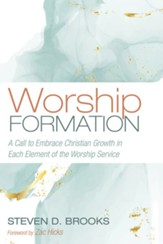Worship Formation: A Call to Embrace Christian Growth in Each Element of the Worship Service - eBook