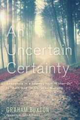 An Uncertain Certainty: Snapshots in a Journey from Either-Or to Both-And in Christian Ministry - eBook