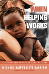 When Helping Works: Alleviating Fear and Pain in Global Missions - eBook