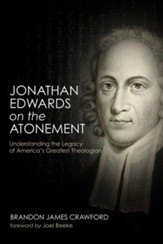 Jonathan Edwards on the Atonement: Understanding the Legacy of America's Greatest Theologian - eBook