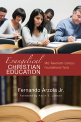 Evangelical Christian Education: Mid-Twentieth-Century Foundational Texts - eBook
