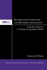 Resurrection, Scripture, and Reformed Apologetics: A Test for Consistency in Theology and Apologetic Method - eBook