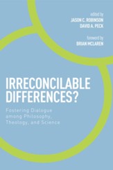 Irreconcilable Differences?: Fostering Dialogue among Philosophy, Theology, and Science - eBook