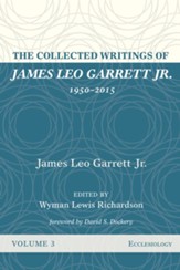 The Collected Writings of James Leo Garrett Jr., 1950-2015: Volume Three: Ecclesiology - eBook