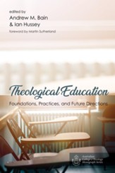 Theological Education: Foundations, Practices, and Future Directions - eBook